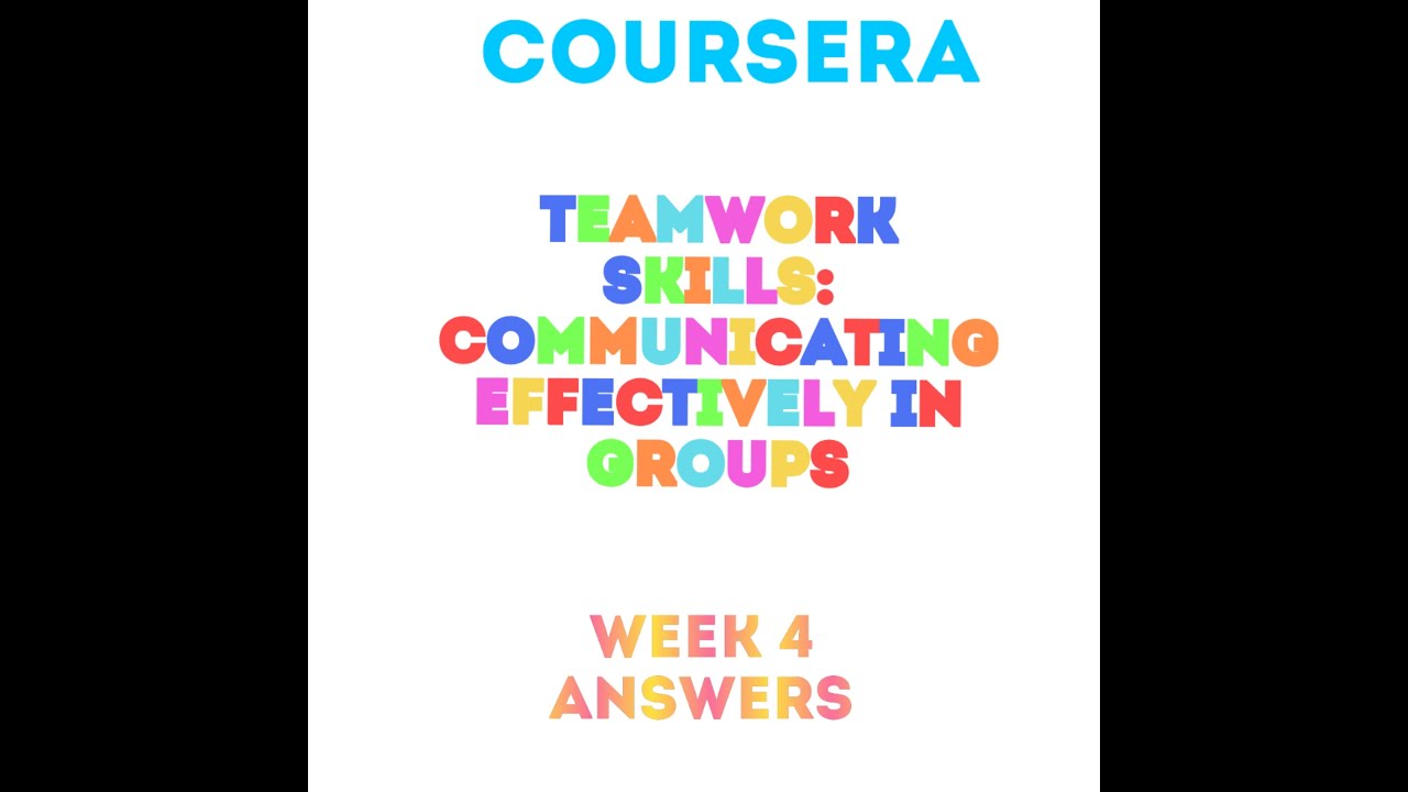teamwork skills communicating effectively in groups coursera assignment