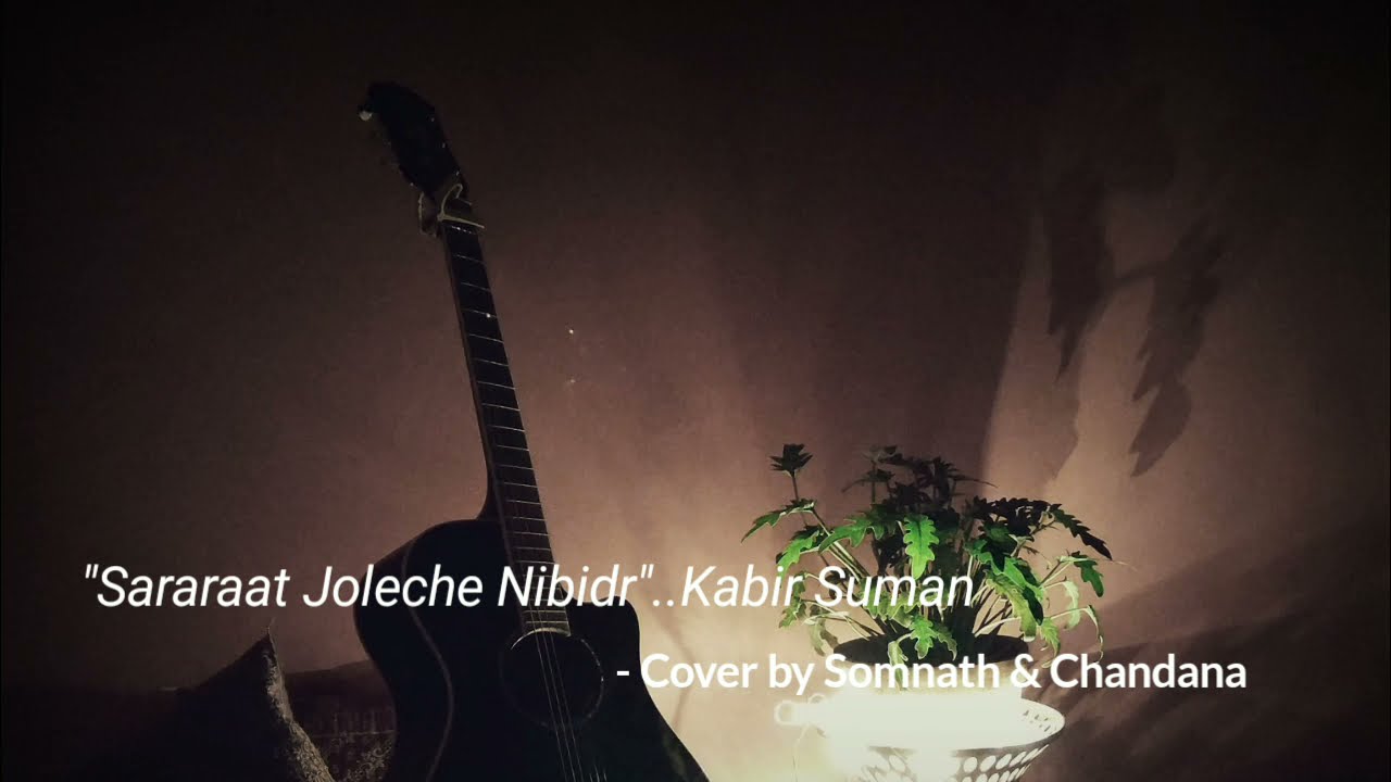 Sararaat Joleche Nibidr  Kabir Suman  Cover by Somnath