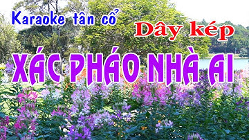 Karaoke tân cổ XÁC PHÁO NHÀ AI - DÂY KÉP [Vọng cổ 1,2,6]