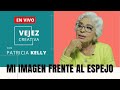 Mi imagen frente al espejo | EN VIVO con Patricia Kelly