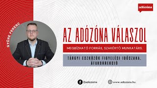 Az Adózóna válaszol: tárgyi eszközök figyelési időszaka, áfakorrekció - Gyüre Ferenc adótanácsadó