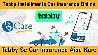 Tabby Se Car Insurance Kaise Kare How To Buy Tabby Car Insurance Car Insurance In Installments