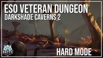 ESO Veteran Dungeon Guide - Darkshade Caverns 2 (Hard Mode)