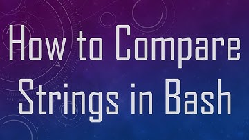 How to Compare Strings in Bash