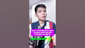 Nên học Y Sĩ rồi liên thông lên Bác sĩ ko? Cách để nhanh chóng cải thiện điểm số cho học sinh THPT
