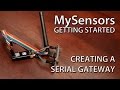 MySensors Getting Started: Creating a Serial Gateway