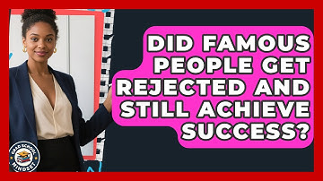 Did Famous People Get Rejected And Still Achieve Success? - Grad School Mindset
