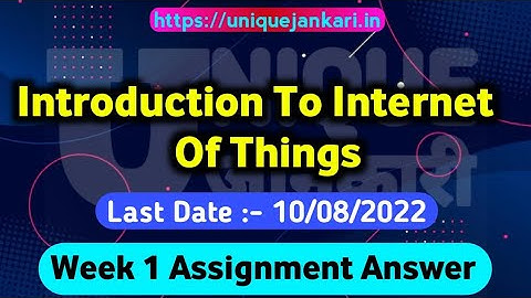 NPTEL Introduction To Internet Of Things Assignment 1 Answers 2022 || IOT week 1 || Unique Jankari