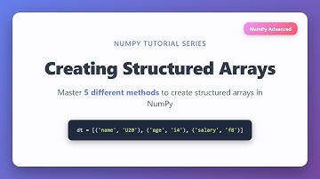 Gestructureerde arrays maken in NumPy - 5 methoden uitgelegd | NumPy-zelfstudie voor beginners