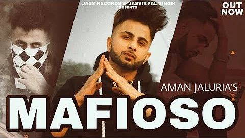 Mafioso | (Full HD) | Aman Jaluria | New Punjabi Songs 2019 | Latest Punjabi Songs