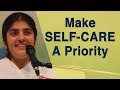 Make SELF-CARE A Priority: Part 5: BK Shivani