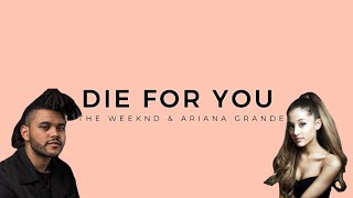 The Weeknd \& Ariana Grande   Die For You Remix Lyrics