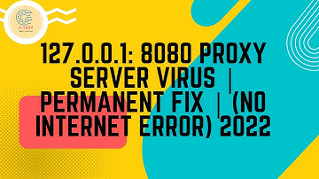 fix 127.0.0.1: 8080 Proxy Server Virus | Permanent Fix | (NO INTERNET Error) 2022 #h-tech