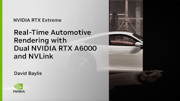 NVIDIA RTX Extreme: Real-Time Automotive Rendering with Dual NVIDIA RTX A6000 and NVLink