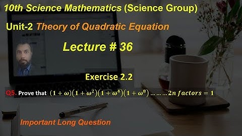 36-Exercise 2.2 Q5|Prove that by using cube roots of unity|chapter 2|Theory of quadratic eq|class 10
