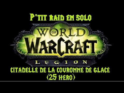[FR] P'tit raid en solo : Citadelle de la couronne de glace (25 héro)