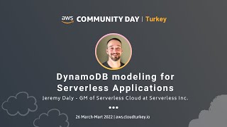 DynamoDB Modelling for Serverless Applications - Jeremy Daly - AWS Community Day 2022