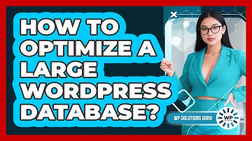 How To Optimize A Large WordPress Database?