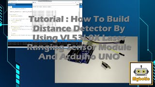 Tutorial: How to Build Distance Detector by using VL53L0X Laser Ranging Sensor Module and Arduino
