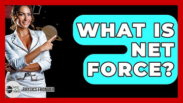 What Is Net Force? - Physics Frontier