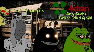 4Chan Scary Stories - Back To School Special!