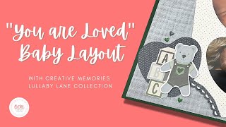 Adorable &quot;You Are Loved&quot; Baby Scrapbook Layout with Lullaby Lane Collection by Creative Memories!