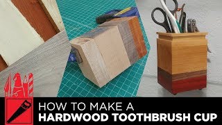 How to Make a Toothbrush Cup - Woodworking
