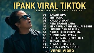 IPANK FULL ALBUM - SALAH APA AKU, MUTIARA, LUMPUR DAN BERLIAN (Slowrock Melayu Terbaik 2026)