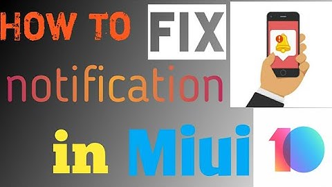 How to fix the notification problem on Xiaomi devices MIUI 10 in 2018