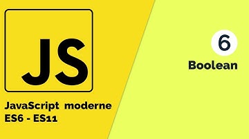 Javascript moderne (ES6 - ES11) #6 Comment faire usage de type de variable Boolean [Tuto fr]