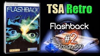 TSA - Retro - Flashback - Part - 02 / 02 - ( Amiga 500 )