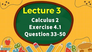 Calculus 2 || Ch. 4  Ex 4.1 Question 33 -50  Lecture 3