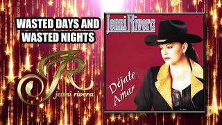 WASTED DAYS AND WASTED NIGHTS "Jenni Rivera" | Déjate Amar | Disco jenny rivera