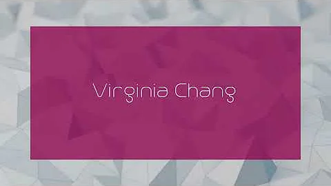 Virginia Chang - appearance