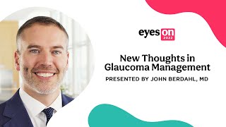 New Thoughts in Glaucoma Management