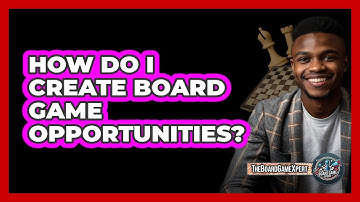 How Do I Create Board Game Opportunities? - The Board Game Xpert
