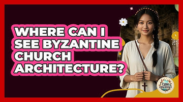 Where Can I See Byzantine Church Architecture? - Holy Landmarks