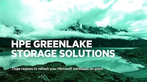 HPE GreenLake Storage Solutions: Three reasons to refresh your Microsoft workloads on-prem