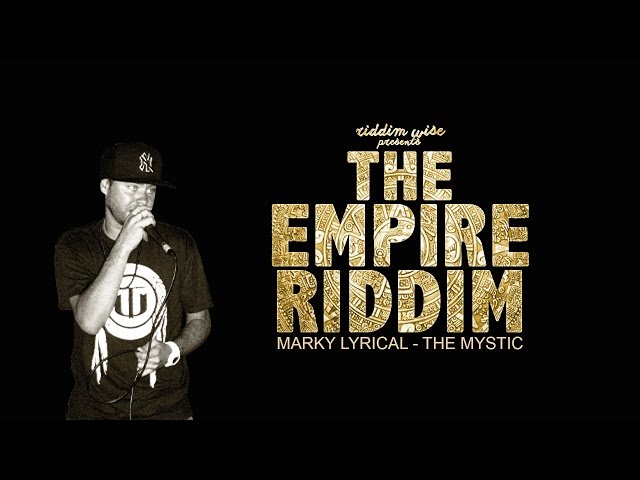 Marky Lyrical - The Mystic [The Empire Riddim - Riddim Wise]