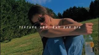 tentang aku, kau dan dia - kangen band (slowed reverb)