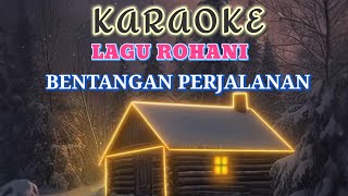 KARAOKE LAGU ROHANI || BENTANGAN PERJALANAN (hari kian berganti)