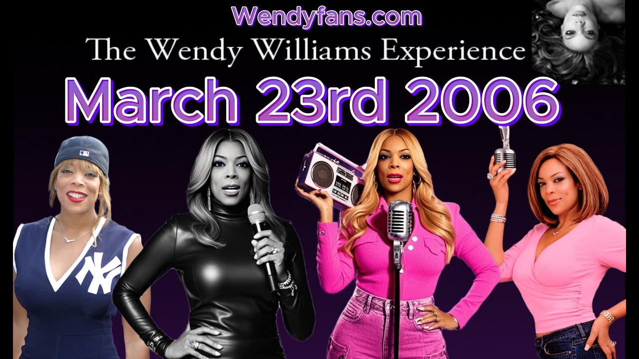 March 23rd 2006 of The Wendy Williams Experience