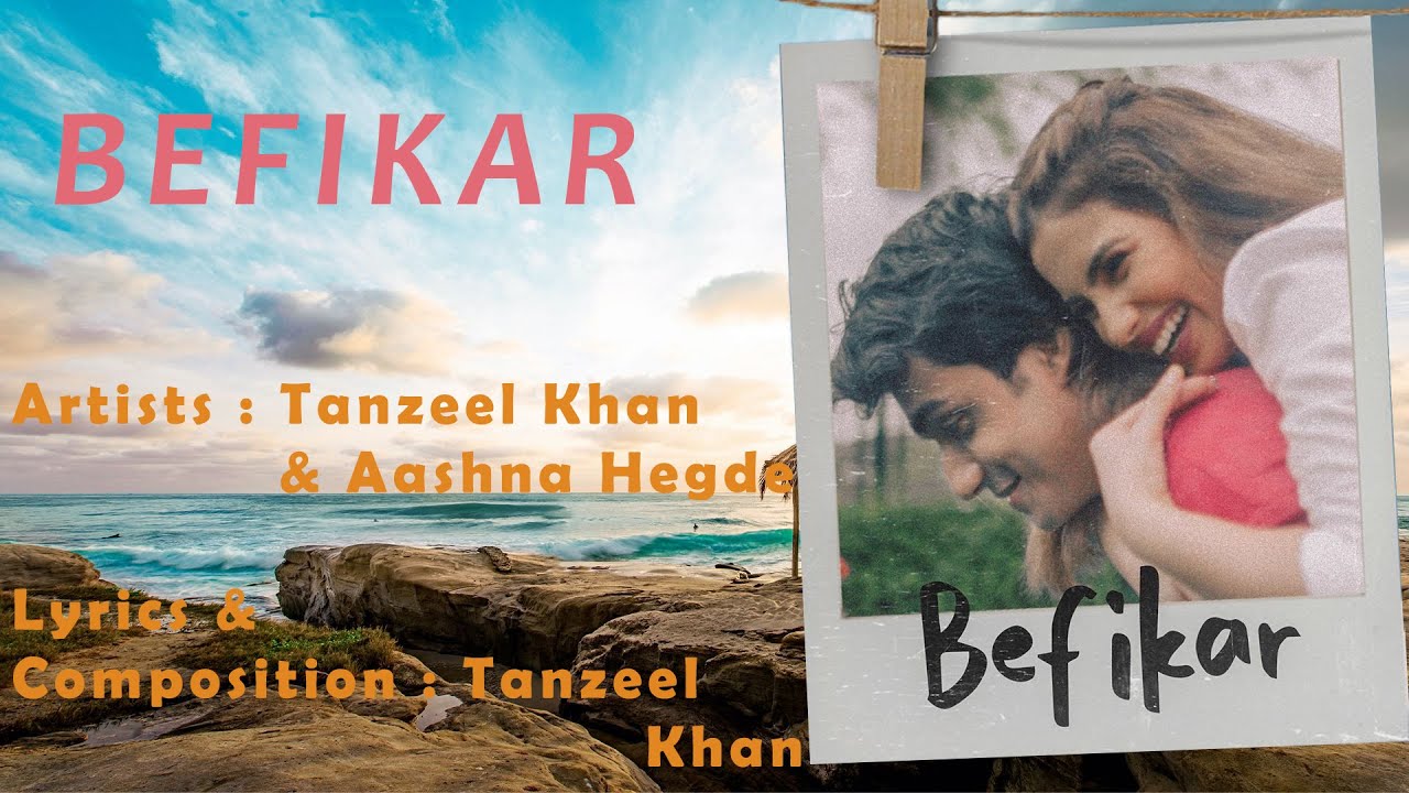 Befikar Lyrics  BY TANZEEL KHAN  FT AASHNA HEGDE 