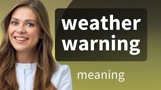 Weather Warnings Explained: Stay Safe and Informed