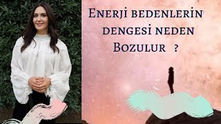 Enerji Bedenlerimiz Nasıl Bozulur ?