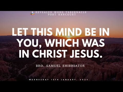 Let This Mind Be In You Which Was In Christ Jesus - Bro. Samuel ...