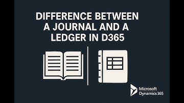 Master D365 Journals and Ledgers in Under 10 Minutes!