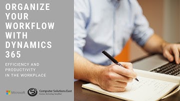 How to organize your workflow with Dynamics 365
