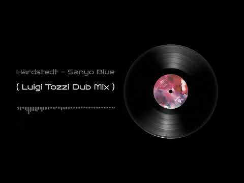 Härdstedt - Sanyo Blue (Luigi Tozzi Dub Mix)