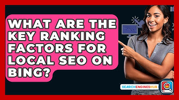 What Are The Key Ranking Factors For Local SEO On Bing? - SearchEnginesHub.com